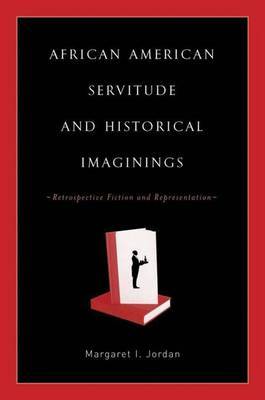 African American Servitude and Historical Imaginings by M. Jordan image