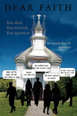 Dear Faith: You Died, You Revived, You Question on Paperback by Reverand Gary E. Sprunger