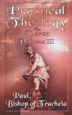 Practical Theology in Verse, Volume III by Paul Bishop of Teacheia image