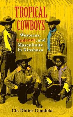 Tropical Cowboys on Hardback by Ch Didier Gondola