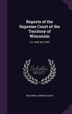 Reports of the Supreme Court of the Territory of Wisconsin image