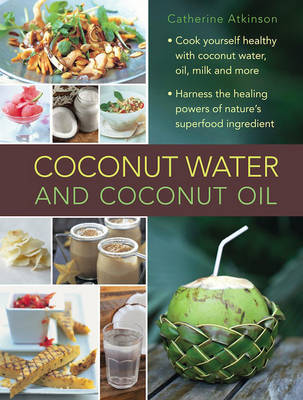 Coconut Water and Coconut Oil on Hardback by Atkinson Catherine