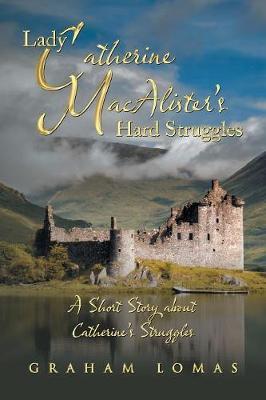 Lady Catherine Macalister's Hard Struggles by Graham Lomas image