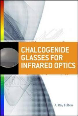 Chalcogenide Glasses for Infrared Optics by A. Ray Hilton image