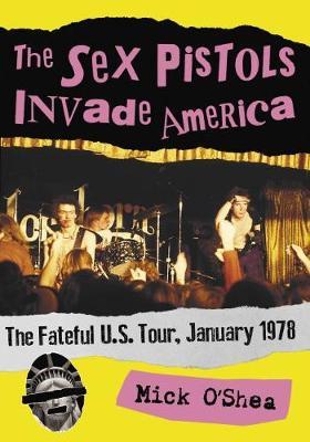 The Sex Pistols Invade America by Mick O'Shea image