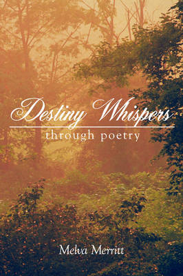 Destiny Whispers: through Poetry by Melva Merritt image