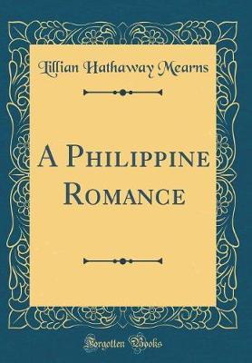 A Philippine Romance (Classic Reprint) by Lillian Hathaway Mearns image
