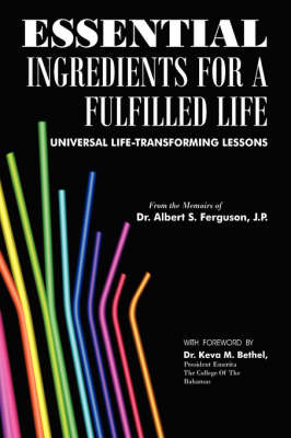 Essential Ingredients for A Fulfilled Life by Dr Albert S. Ferguson