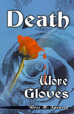 Death Wore Gloves on Paperback by Ross H. Spencer