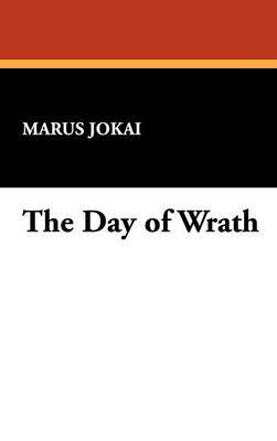 The Day of Wrath on Hardback by Marus Jokai