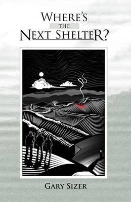 Where's the Next Shelter? on Paperback by Gary Sizer