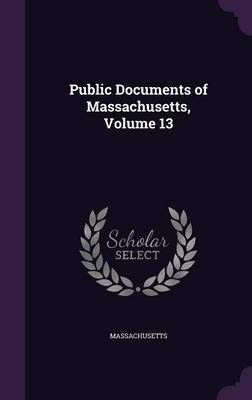 Public Documents of Massachusetts, Volume 13 by . Massachusetts image