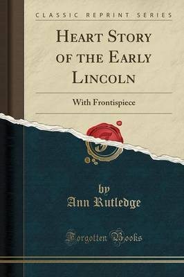 Heart Story of the Early Lincoln by Ann Rutledge image