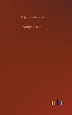 Stage-Land by K. Jerome Jerome image