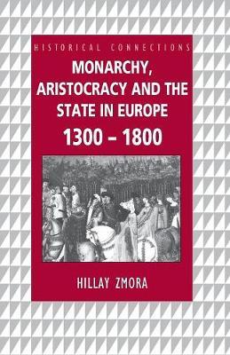 Monarchy, Aristocracy and State in Europe 1300-1800 by Hillay Zmora image