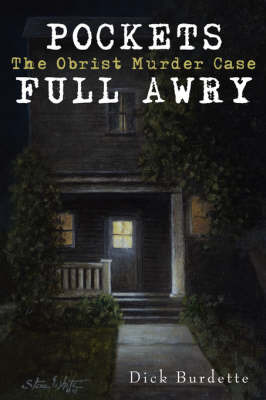Pockets Full Awry: The Obrist Murder Case by Dick Burdette image