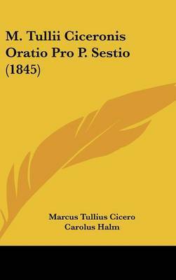 M. Tullii Ciceronis Oratio Pro P. Sestio (1845) by Marcus Tullius Cicero image