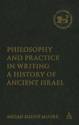 Philosophy and Practice in Writing a History of Ancient Israel by Megan Bishop Moore image