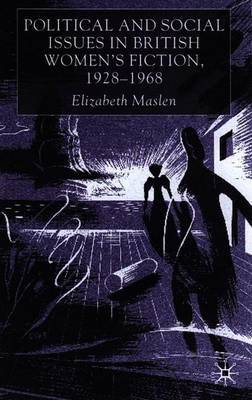 Political and Social Issues in British Women's Fiction, 1928-1968 by E. Maslen image