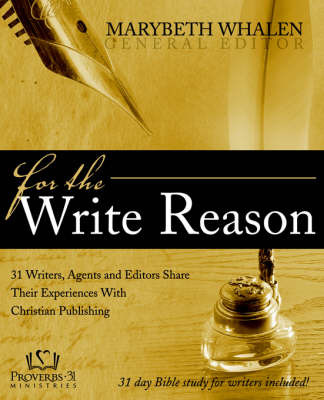 For the Write Reason: 31 Writers, Agents and Editors Share Their Experiences with Christian Publishing image