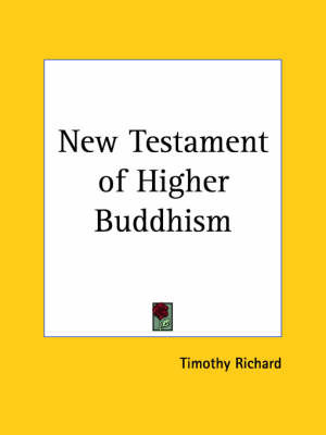 New Testament of Higher Buddhism (1910) by Timothy Richard image