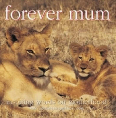 Forever Mum: Inspiring Words on Motherhood on Paperback by Anne Howard