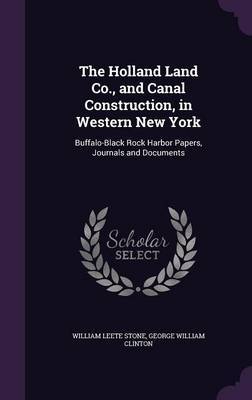 The Holland Land Co., and Canal Construction, in Western New York by William Leete Stone image