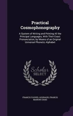 Practical Cosmophonography on Hardback by Francis Fauvel Gouraud