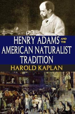 Henry Adams and the American Naturalist Tradition by Harold Kaplan image