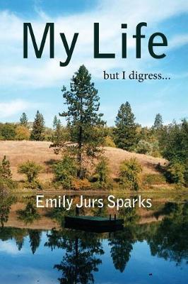 My Life, But I Digress by Emily Jurs Sparks image