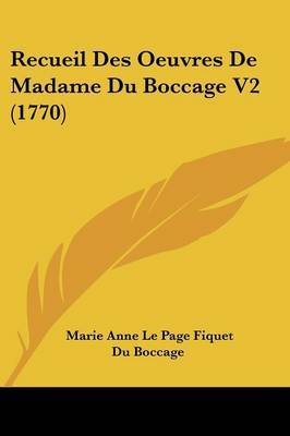 Recueil Des Oeuvres De Madame Du Boccage V2 (1770) by Marie Anne Le Page Fiquet Du Boccage image