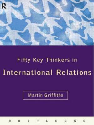 Fifty Key Thinkers in International Relations by Martin Griffiths image