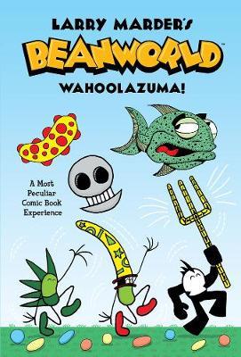 Beanworld: Book 1: Wahoolazuma! by Larry Marder image