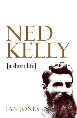 Ned Kelly: A Short Life by Ian Jones image