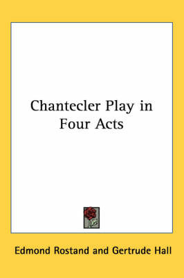 Chantecler Play in Four Acts by Edmond Rostand image