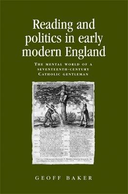 Reading and Politics in Early Modern England on Hardback by Geoff Baker