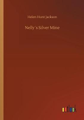 Nelly s Silver Mine by Helen Hunt Jackson image