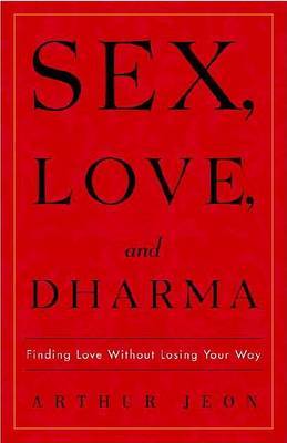 Sex, Love, and Dharma by Arthur Jeon image