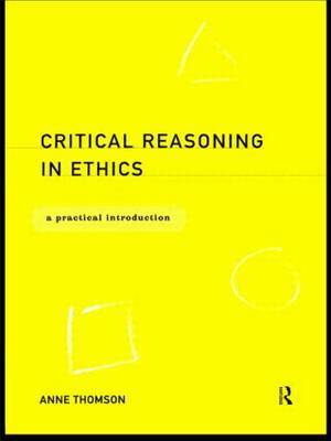 Critical Reasoning in Ethics by Anne Thomson image