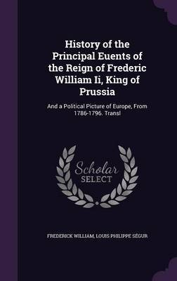 History of the Principal Euents of the Reign of Frederic William II, King of Prussia image