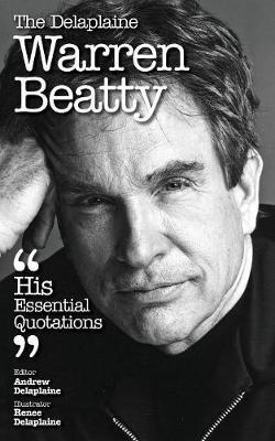 The Delaplaine Warren Beatty - His Essential Quotations by Andrew Delaplaine image