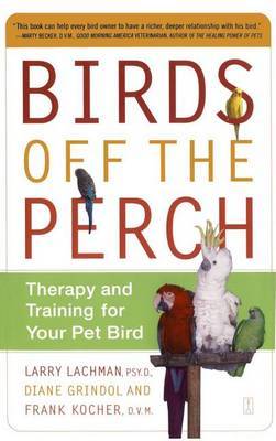 Birds Off the Perch: Theraphy and Training for your Pet Bird by Lachman image