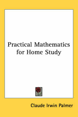 Practical Mathematics for Home Study by Claude Irwin Palmer image
