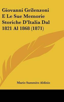 Giovanni Grilenzoni E Le Sue Memorie Storiche D'Italia Dal 1821 Al 1868 (1871) by Mario Sammito Aldisio image