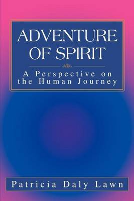 Adventure of Spirit: A Perspective on the Human Journey by Patricia Daly Lawn image
