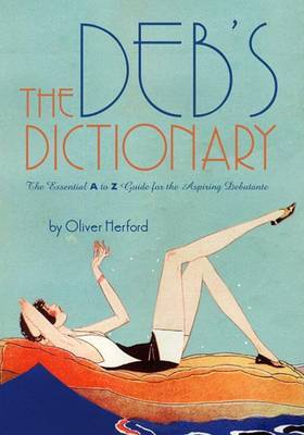The Deb's Dictionary: A-Z for the Aspiring Debutante by Oliver Herford image