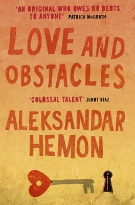 Love and Obstacles by Aleksandar Hemon