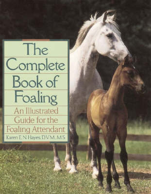 Complete Book of Foaling on Hardback by Karen E.N. Hayes