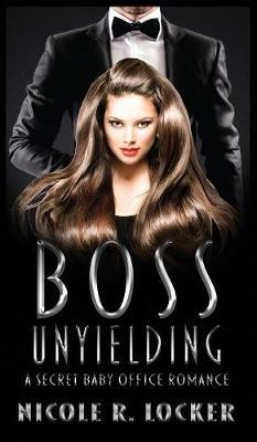 Boss Unyielding on Hardback by Nicole R Locker