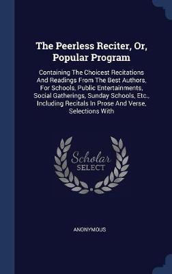 The Peerless Reciter, Or, Popular Program by * Anonymous image